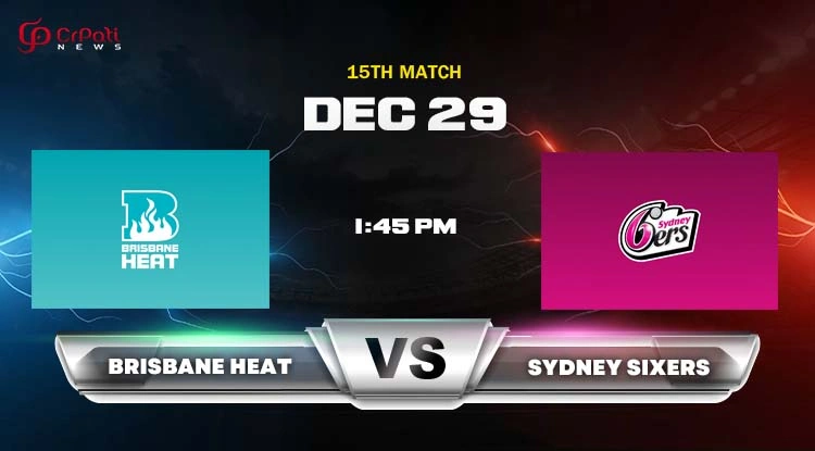 HEA vs SIX Dream11 Prediction 2024: Brisbane Heat vs Sydney Sixers 15th Big Bash Match Preview, Head To Head, Pitch Report, and Playing 11 HEA vs SIX Dream11 Prediction
