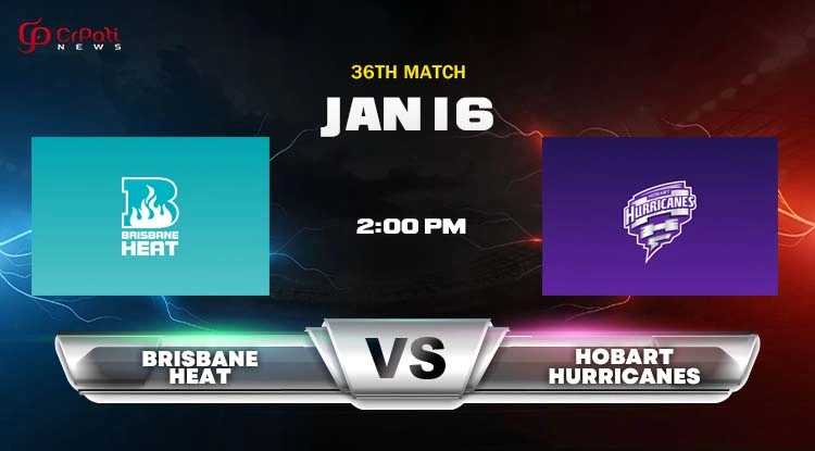 HEA vs HUR Dream11 Prediction 2025: Brisbane Heat vs Hobart Hurricanes 36th Big Bash Match Preview, Head To Head, Pitch Report, and Playing 11 HEA vs HUR Dream11 Prediction