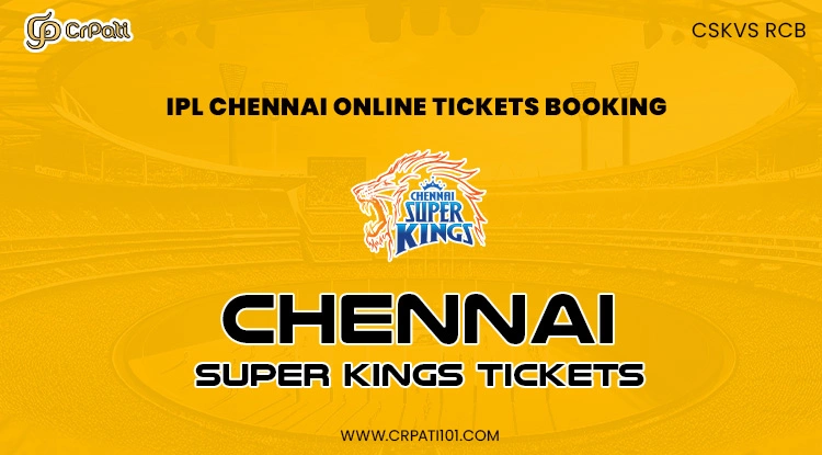 Where and How to Buy Chennai Super Kings Tickets for IPL 2025 IPL Chennai Super Kings Tickets 2025