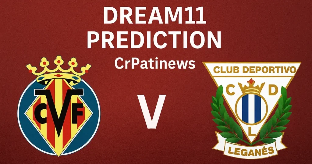 Villareal vs Leganes Dream11 Prediction