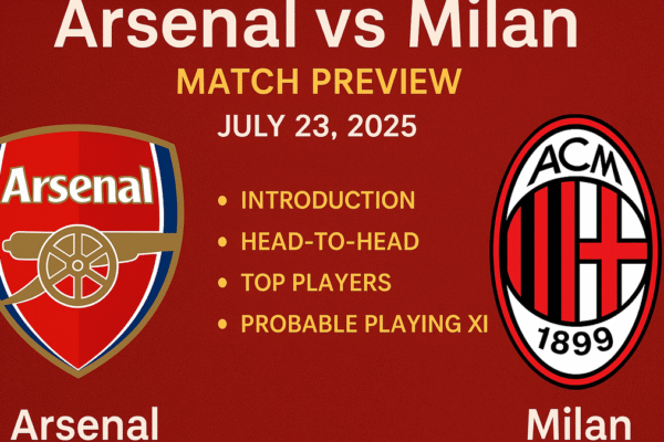 Arsenal vs AC Milan Dream11 Prediction Today (23 July 2025): Playing XI, Injury News, H2H, Fantasy Tips Arsenal vs AC Milan Dream11 Prediction